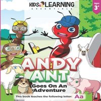 bokomslag Andy Ant Goes On An Adventure: Learn the letter A with Andy Ant on his adventure through his hometown, and find out what fun he has trying new things