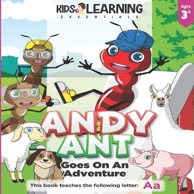 Andy Ant Goes On An Adventure: Learn the letter A with Andy Ant on his adventure through his hometown, and find out what fun he has trying new things 1