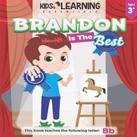 bokomslag Brandon Is The Best: Learn the letter B and discover what makes Brandon the best at coloring. He's even won an art award!