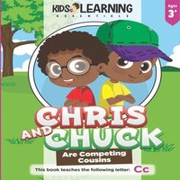 bokomslag Chris And Chuck Are Competing Cousins: See what happens when Chris and Chuck learn it's best to be yourself, and learn new words that start with the l