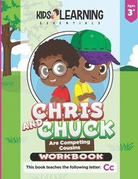 bokomslag Chris And Chuck Are Competing Cousins Workbook: Letter Of The Week Preschool Activities & Homeschool Preschool Curriculum Worksheets For The Letter Cc