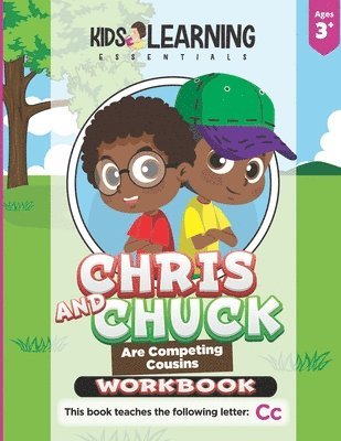 Chris And Chuck Are Competing Cousins Workbook: Letter Of The Week Preschool Activities & Homeschool Preschool Curriculum Worksheets For The Letter Cc 1