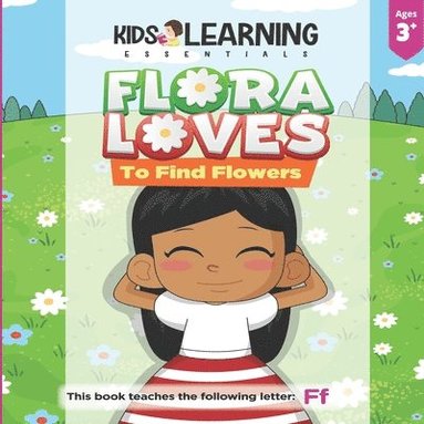 bokomslag Flora Loves To Find Flowers: Flora loves to find flowers. What will Flora find while she searches for flowers? See for yourself and learn words sta