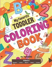 bokomslag My Favorite Toddler Coloring Book: Fun Activity Workbook With Numbers, Shapes, Letters, Counting And More: Perfect Gift For Toddlers and Preschool Chi