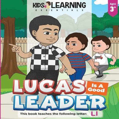 Lucas Is A Good Leader: Lucas interacts with his brothers to guide them to be good boys. Find out why Lucas is a good leader and learn words b 1
