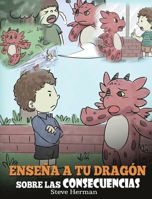 Steve Herman - Enseña a tu Dragón Sobre las Consecuencias, Inbunden