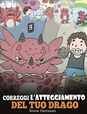 Steve Herman - Correggi l'atteggiamento del tuo drago, Inbunden