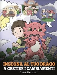 bokomslag Insegna al tuo drago a gestire i cambiamenti