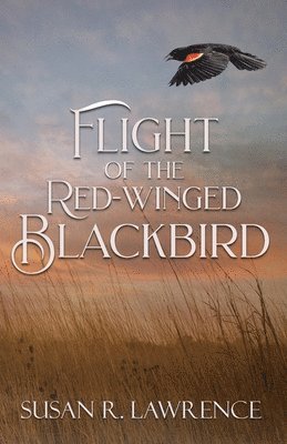 Susan R Lawrence - Flight of the Red-winged Blackbird, Häftad