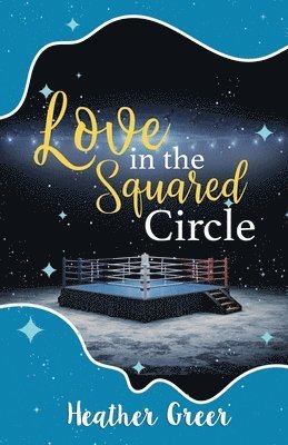 Heather Greer - Love in the Squared Circle, Häftad
