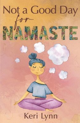 Keri Lynn - Not a Good Day for Namaste, Häftad