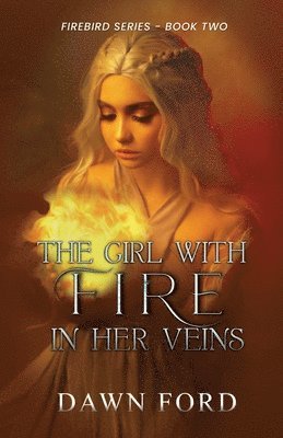 Dawn Ford - The Girl with Fire in Her Veins, Häftad