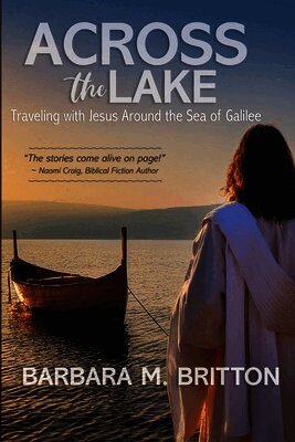 Across the Lake: Traveling with Jesus Around the Sea of Galilee
