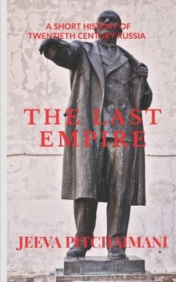 bokomslag The Last Empire: A Short History of Twentieth Century Russia