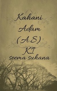bokomslag Kahani Adam (A.S) Ki