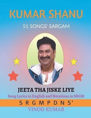 bokomslag Kumar Shanu 51 Songs' Sargam: Song Lyrics in English and Notations in SRGM: Song Lyrics in English and Notations in SRGM