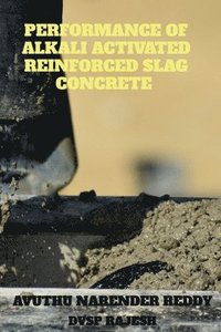 bokomslag Performance of Alkali Activated Reinforced Slag Concrete
