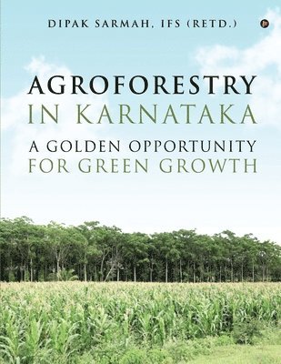 bokomslag Agroforestry in Karnataka - A Golden Opportunity for Green Growth