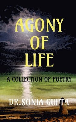 AGONY OF LIFE- A collection of poetry