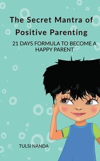bokomslag Secret Mantra of Positive Parenting