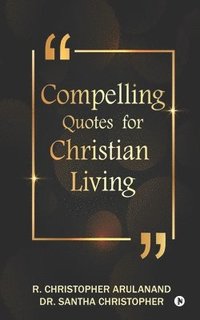 bokomslag Compelling Quotes for Christian Living