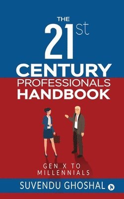 The 21st Century Professionals Handbook: Gen X to Millennials 1