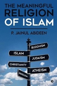 bokomslag The Meaningful Religion of Islam