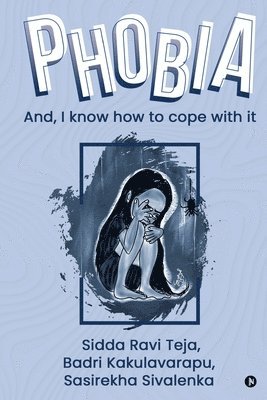 P H O B I a: And, I know how to cope with it 1