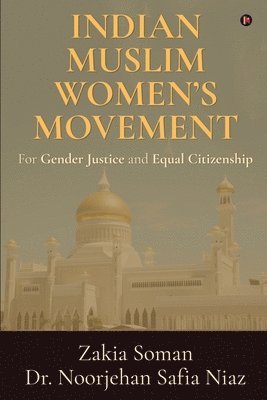Indian Muslim Women's Movement: For Gender Justice and Equal Citizenship 1