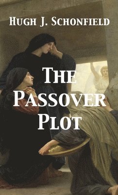 Hugh J Schonfield - Passover Plot, Inbunden