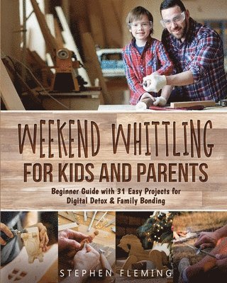 bokomslag Weekend Whittling For Kids And Parents