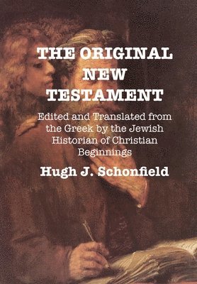 Hugh J Schonfield, Stephen A Engelking - Original New Testament, Inbunden