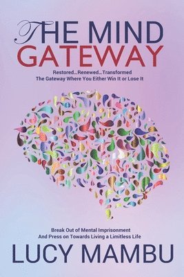 The Mind Gateway: Restored...Renewed...Transformed 1