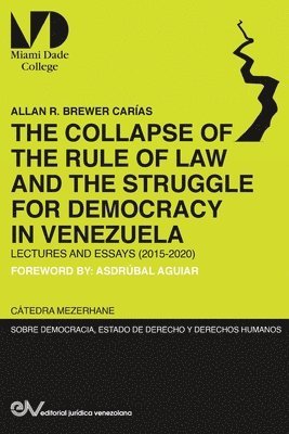 Allan R Brewer-Carias, Allan R. Brewer-Carias, Allan R. BREWER-CARIAS - COLLAPSE OF THE RULE OF LAW AND THE STRUGGLE FOR DEMOCRACY IN VENEZUELA. Lectures and Essays (2015-2020), Häftad