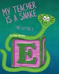 bokomslag My Teacher is a Snake The Letter E