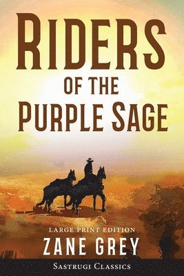 Zane Grey, Zane, Grey - Riders of the Purple Sage (Annotated) LARGE PRINT, Häftad