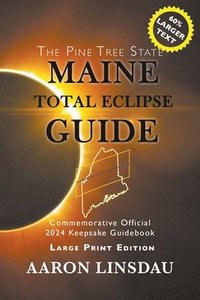 bokomslag Maine Total Eclipse Guide (LARGE PRINT EDITION)