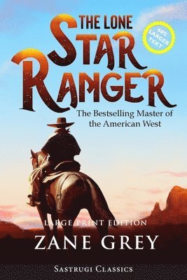 Zane Grey - Lone Star Ranger (Annotated) LARGE PRINT, Häftad