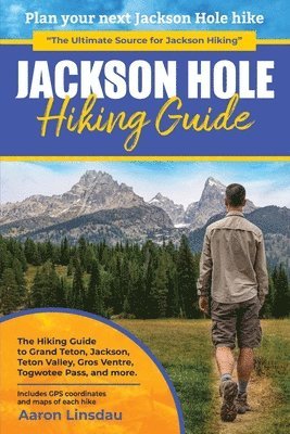 Aaron Linsdau - Jackson Hole Hiking Guide, Häftad