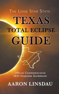 bokomslag Texas Total Eclipse Guide