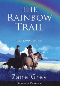bokomslag Rainbow Trail (Annotated) LARGE PRINT