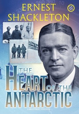 The Heart of the Antarctic (Annotated, Large Print) 1