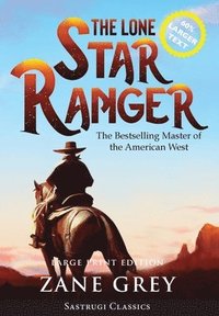 bokomslag Lone Star Ranger (Annotated) LARGE PRINT