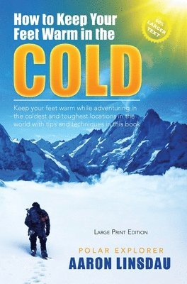 Aaron Linsdau - How to Keep Your Feet Warm in the Cold (LARGE PRINT), Inbunden