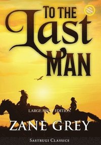 bokomslag To the Last Man (Annotated, Large Print)