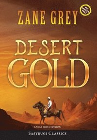 bokomslag Desert Gold (Annotated, Large Print)