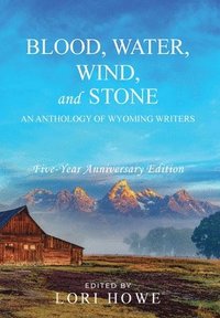 bokomslag Blood, Water, Wind, and Stone (5-year Anniversary)