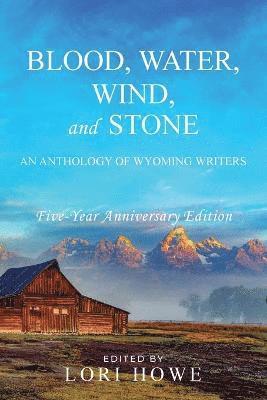 bokomslag Blood, Water, Wind, and Stone (5-year Anniversary)