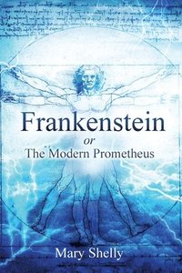 bokomslag Frankenstein or the Modern Prometheus (Annotated)