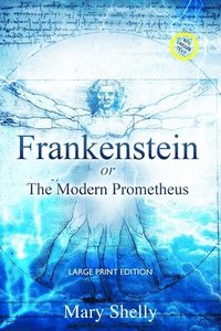 bokomslag Frankenstein or the Modern Prometheus (Annotated, Large Print)